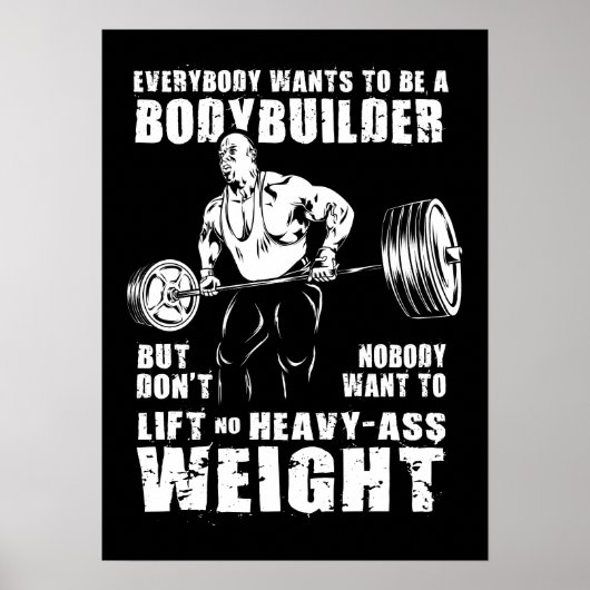 Jeder Will, ein Bodybuilder zu sein - Gym Workout Poster (Vorne)