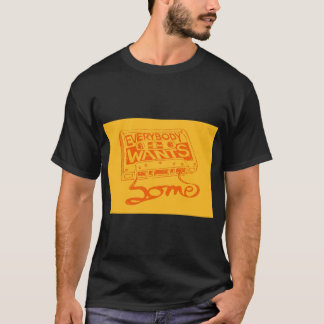 Jeder Will etwas Poster T-Shirt