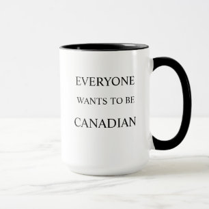 Jeder will, um kanadisch zu sein tasse