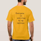 Jeder wird zu meiner Meinung betitelt T-Shirt (Rückseite)
