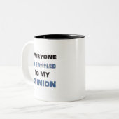Jeder wird zu meiner Meinung betitelt Zweifarbige Tasse (Vorderseite Links)