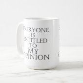 Jeder wird zu meiner Meinungs-Tasse betitelt Kaffeetasse (Vorderseite Links)