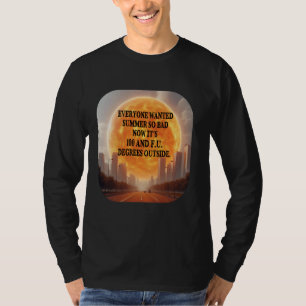 Jeder Wollte Sommer heiß Wetter Hitze Hitze T-Shirt