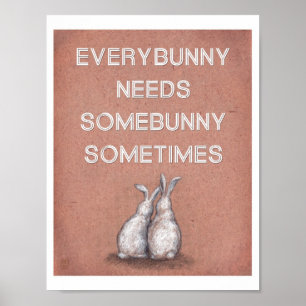 Jedermann braucht Somebunny manchmal drucken Poster