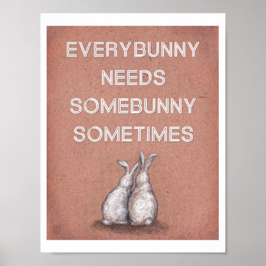 Jedermann braucht Somebunny manchmal drucken Poster (Vorne)