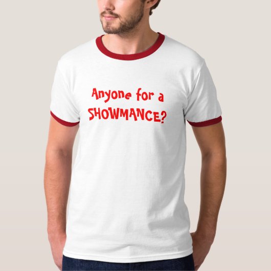Jedermann für ein SHOWMANCE? T-Shirt (Vorderseite)