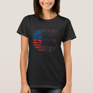 jedermann unter 70 2024 Präsident USA Wahlpolitik T-Shirt