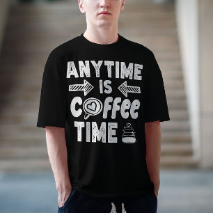 Jederzeit Ist Kaffeezeit Kaffeinsüchtiger Geburtst T-Shirt