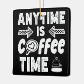 Jederzeit ist Kaffeezeit Koffein Addictit Geburtst Keramikornament (Links)