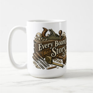 Jedes Brett hat eine Geschichte Holzbearbeitungsau Kaffeetasse