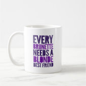 Jedes brünetter Bedarf eine Blondine Kaffeetasse (Links)