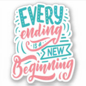 Jedes Ende ist ein neuer Anfang Aufkleber (Vorderseite)