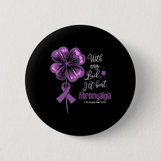 Jedes Glück, dass ich Fibromyalgie-Krankheit Bewus Button (Vorderseite)