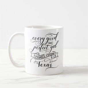 Jedes gute und perfekte Mädchen kommt aus Texas Kaffeetasse