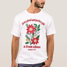 Jedes gute und vollkommene Geschenk – Jakobus 1,17 T-Shirt