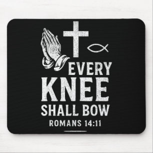 Jedes Knie soll sich beugen Römer 14:11 Mousepad