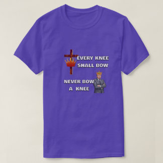 JEDES KNIE SOLL SICH BEUGEN T-Shirt