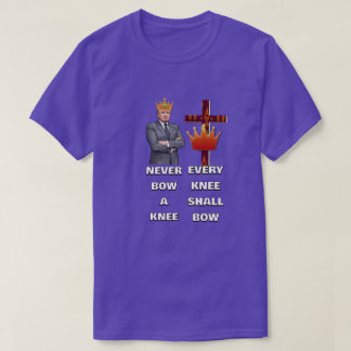 JEDES KNIE SOLL SICH BEUGEN T-Shirt