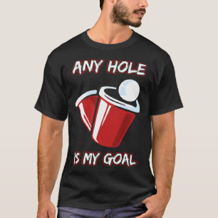 Jedes Loch ist mein Party Beerpong Booze Bier T-Shirt