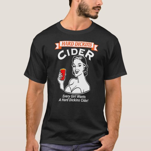 Jedes Mädchen Will einen harten Dickin Cider Adult T-Shirt (Vorderseite)