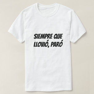 Jedes Mal, wenn es regnete, hörte es auf Spanisch T-Shirt
