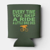 Jedes Mal, wenn Sie eine Fahrt überspringen, stirb Dosenkühler (Rückseite)