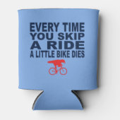 Jedes Mal, wenn Sie eine Fahrt überspringen, stirb Dosenkühler (Vorderseite)