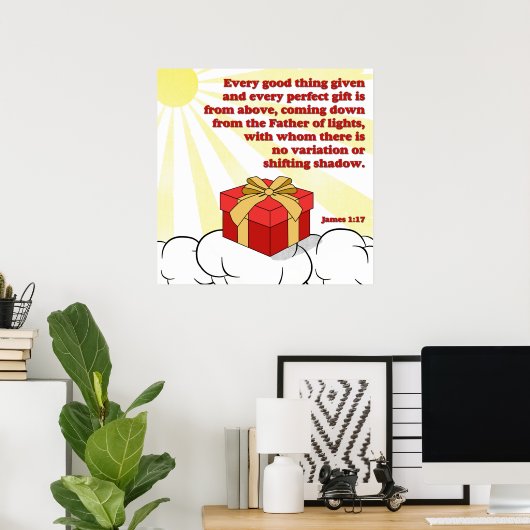 Jedes perfekte Geschenk kommt von über James 1:17 Poster (Heimbüro)
