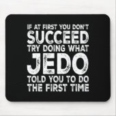 Jedo - If At First You Don't Succeed Try Doing Wha Mousepad (Vorne)