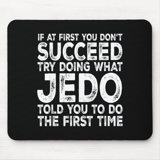 Jedo - If At First You Don't Succeed Try Doing Wha Mousepad (Vorne)