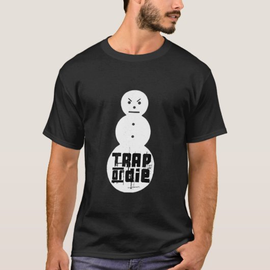Jee zy Snowman Shirt Trap oder Die Shirt (Vorderseite)