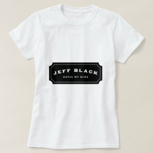 Jeff-Schwarzes hasst mein Blog (schwarzes Logo) T-Shirt