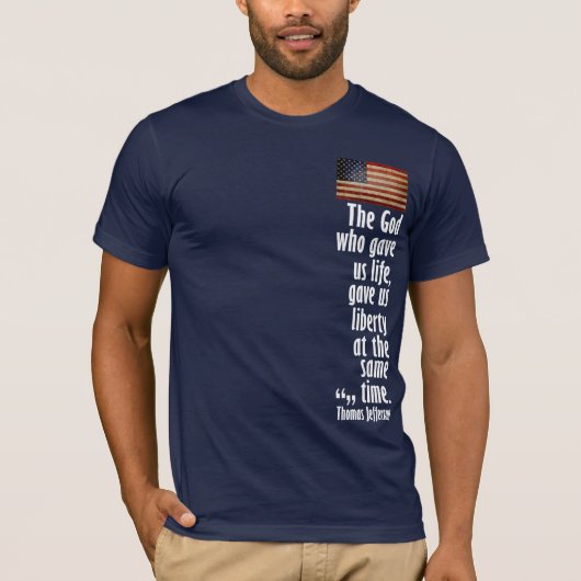 Jefferson: Der Gott, der uns Leben gegeben hat.. T-Shirt (Vorderseite)