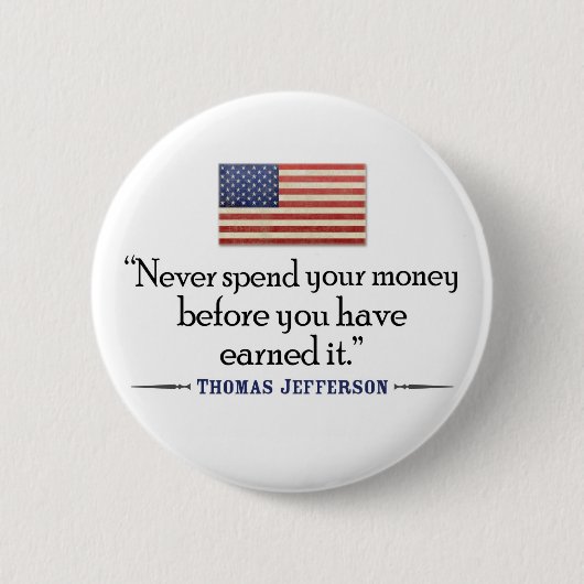 Jefferson: Gib nie Geld aus... Button (Vorderseite)