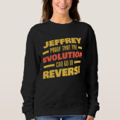 Jeffrey Evolution Can Go In Reverse Saying Jeffre Sweatshirt (Vorderseite)