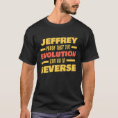 Jeffrey Evolution Can Go In Reverse Saying  Jeffre T-Shirt (Vorderseite)