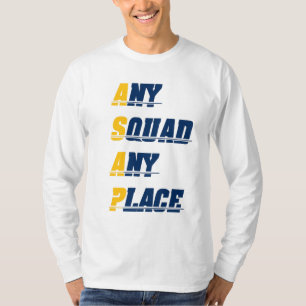 Jegliches Squad an jedem beliebigen Ort Shirt