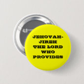JEHOVAH-JIREH DER LORD WHO PROVIDES BUTTON (Vorne & Hinten)