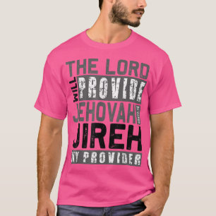 Jehovah Jireh My Provider Jehovah Jireh stellt C T-Shirt