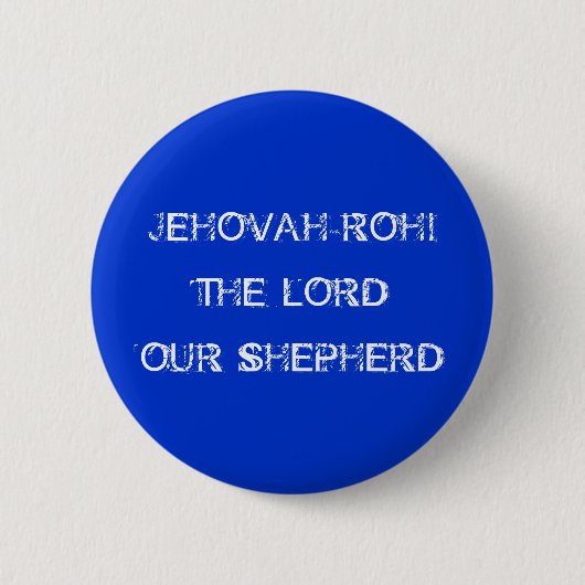 JEHOVAH-ROHITHE LORD OUR SHEPHERD BUTTON (Vorderseite)
