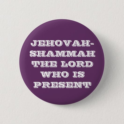 JEHOVAH-SHAMMAH DER LORD WHO IS PRESENT BUTTON (Vorderseite)