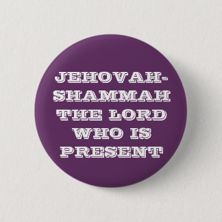 JEHOVAH-SHAMMAH DER LORD WHO IS PRESENT BUTTON