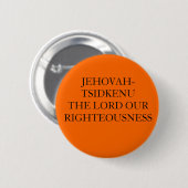 JEHOVAH-TSIDKENU DER LORD OUR RIGHTEOUSNESS BUTTON (Vorne & Hinten)