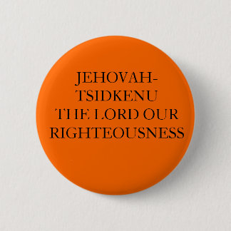 JEHOVAH-TSIDKENU DER LORD OUR RIGHTEOUSNESS BUTTON
