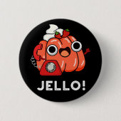 Jello Funny Jello on Phone Puck Dark BG Button (Vorderseite)