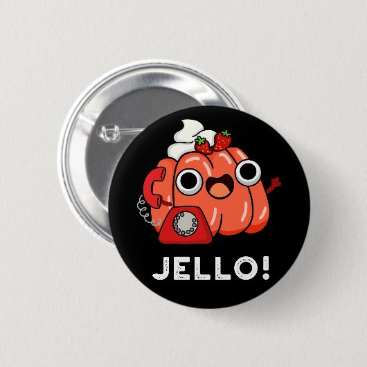 Jello Funny Jello on Phone Puck Dark BG Button (Vorne & Hinten)