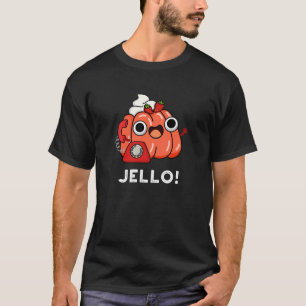 Jello Funny Jello on Phone Puck Dark BG T-Shirt