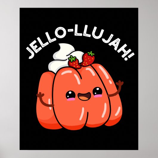 Jello-llujah Funny Jello Food Pun Dark BG Poster (Vorne)