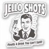 Jello Shots: Trinken, dass man nicht verschütten k Aufkleber (Vorderseite)
