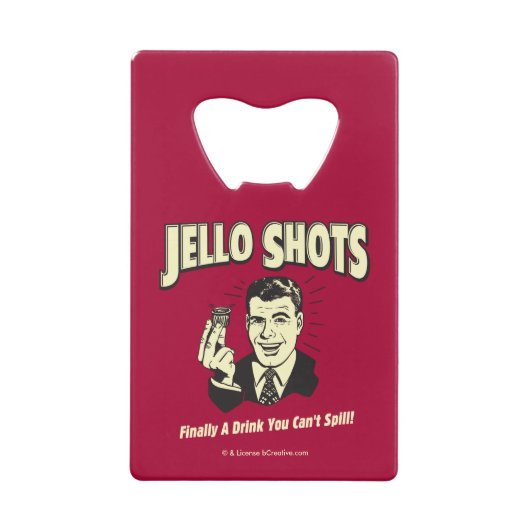 Jello Shots: Trinken, dass man nicht verschütten k Kreditkartenflaschenöffner (Vorderseite)